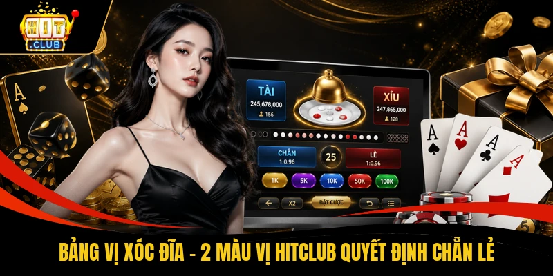 Bảng Vị Xóc Đĩa - 2 Màu Vị HITCLUB Quyết Định Chẵn Lẻ