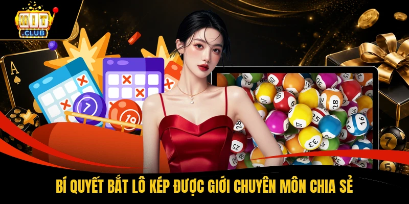 Bí quyết bắt lô kép được giới chuyên môn chia sẻ