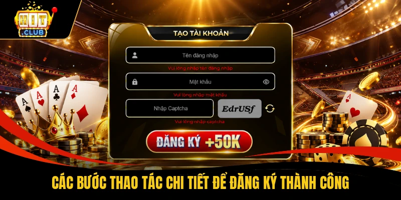 Đăng Ký HITCLUB - 4 Bước Mở Tài Khoản Nhận Thưởng 1 Phút 2 Các bước thao tác chi tiết để đăng ký thành công