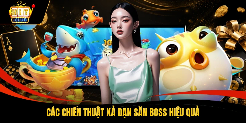 Các chiến thuật xả đạn săn Boss hiệu quả