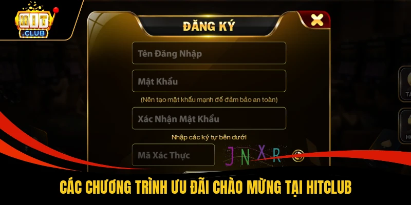 Đăng Ký HITCLUB - 4 Bước Mở Tài Khoản Nhận Thưởng 1 Phút 3 Các chương trình ưu đãi chào mừng tại HITCLUB