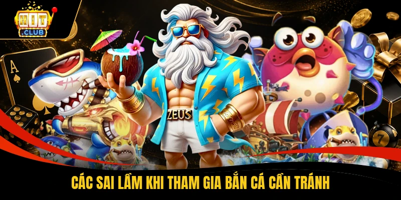 Các sai lầm khi tham gia bắn cá cần tránh