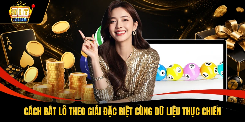 Cách bắt lô theo giải đặc biệt cùng dữ liệu thực chiến