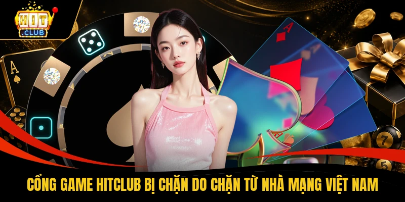 Cổng game HITCLUB bị chặn do chặn từ nhà mạng Việt Nam