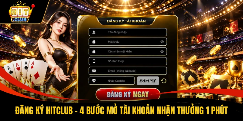 Đăng Ký HITCLUB - 4 Bước Mở Tài Khoản Nhận Thưởng 1 Phút