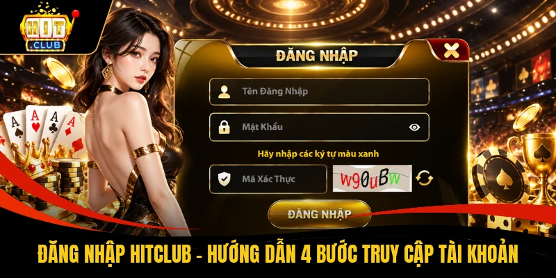 Đăng Nhập HITCLUB - Hướng Dẫn 4 Bước Truy Cập Tài Khoản