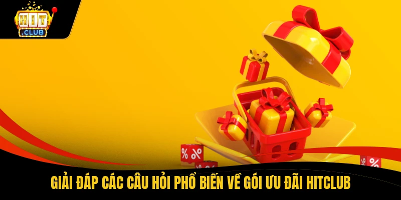 Khuyến Mãi HITCLUB 3 Giải đáp các câu hỏi phổ biến về gói ưu đãi HITCLUB