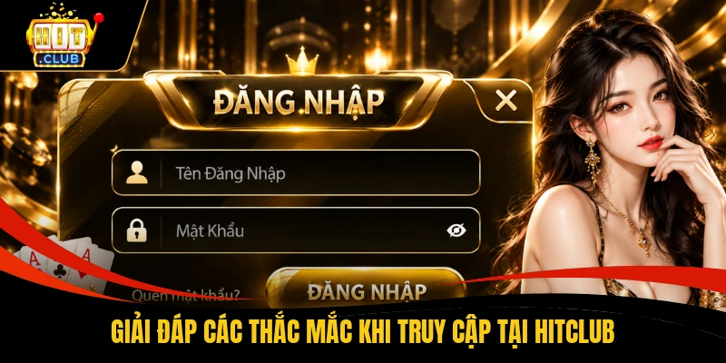 Giải đáp các thắc mắc khi truy cập tại HITCLUB