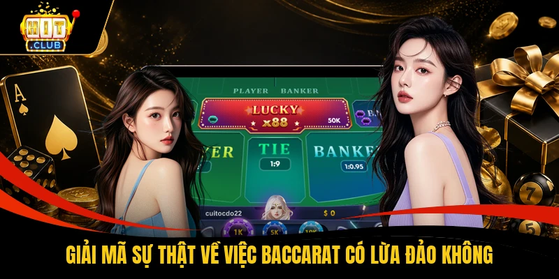 Giải mã sự thật về việc Baccarat có lừa đảo không