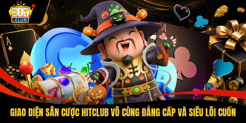 Thuật Ngữ Game Nổ Hũ - Tìm Hiểu Nguyên Tắc Ghi Nhớ & Áp Dụng 2 Giao diện sân cược HITCLUB vô cùng đẳng cấp và siêu lôi cuốn