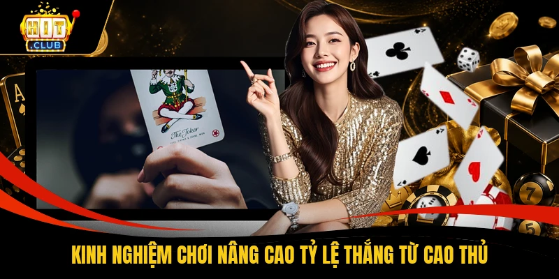 Kinh nghiệm chơi nâng cao tỷ lệ thắng từ cao thủ