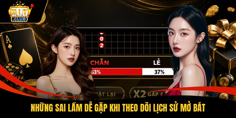 Những sai lầm dễ gặp khi theo dõi lịch sử mở bát