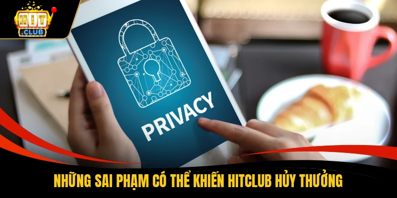 Quyền Lợi Thành Viên 3 Những sai phạm có thể khiến HITCLUB hủy thưởng