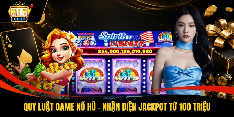Quy Luật Game Nổ Hũ - Nhận Diện Jackpot Từ 100 Triệu
