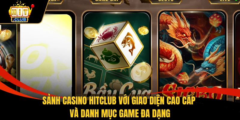 Home 5 Sảnh Casino HITCLUB với giao diện cao cấp và danh mục game đa dạng