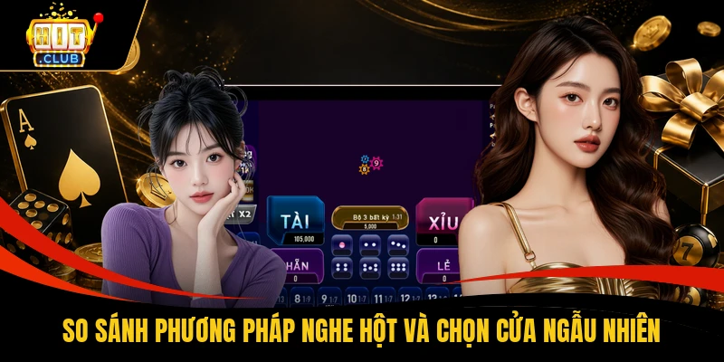So sánh phương pháp nghe hột và chọn cửa ngẫu nhiên