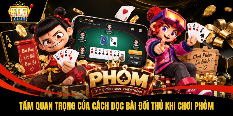 Tầm quan trọng của cách đọc bài đối thủ khi chơi phỏm